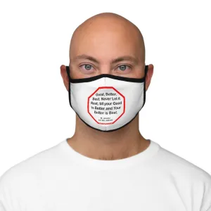 Good, Better, Best. Never Let it Rest, till your Good is Better and Your Better is Best.  -  St. Jerome  347 AD - 420 AD   ---   Stop2Think Before You Speak, Make a Statement Face Mask   ---   Fitted Polyester Face Mask