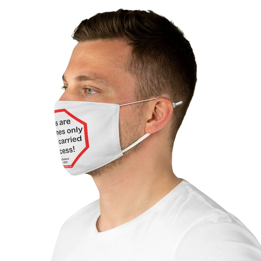 Vices are sometimes only virtues carried to excess!  -  Charles Dickens 1812  1870  - B4Uspeak Make a Statement Fabric Face Mask wht
